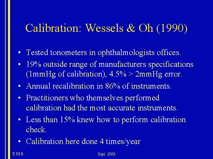 Calibration: Wessels & Oh (1990) • Tested tonometers in ophthalmologists offices. • 19% outside