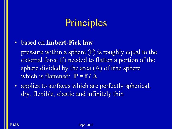 Principles • based on Imbert-Fick law: pressure within a sphere (P) is roughly equal