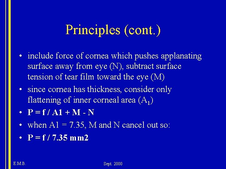 Principles (cont. ) • include force of cornea which pushes applanating surface away from