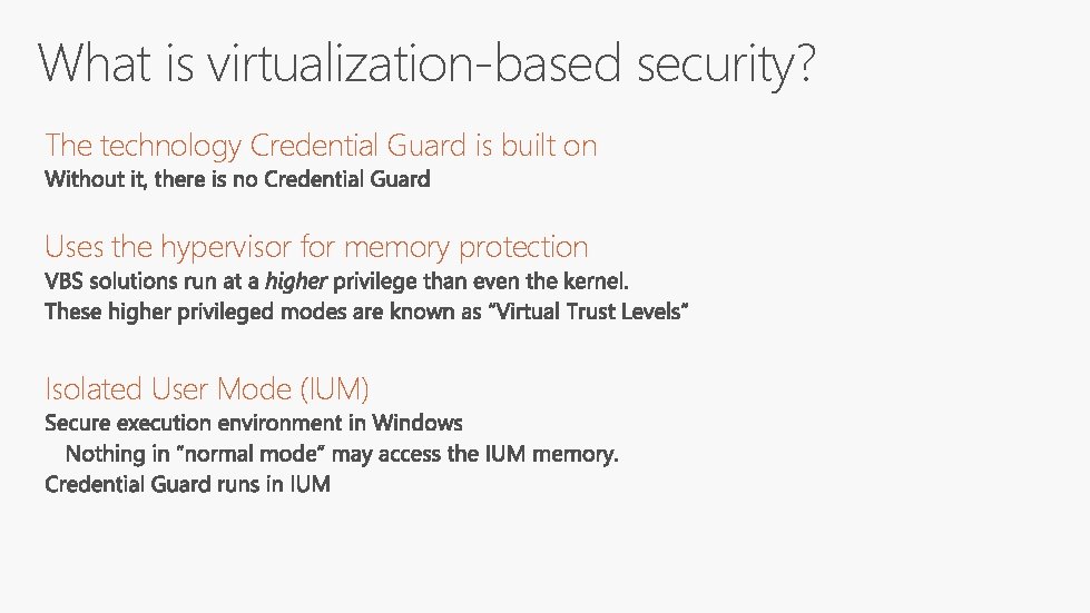What is virtualization-based security? The technology Credential Guard is built on Uses the hypervisor