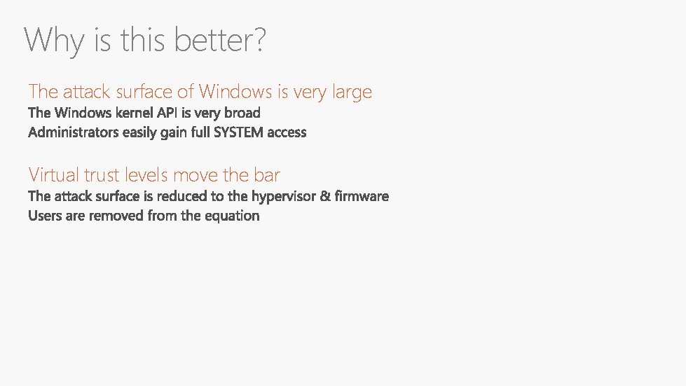 Why is this better? The attack surface of Windows is very large Virtual trust