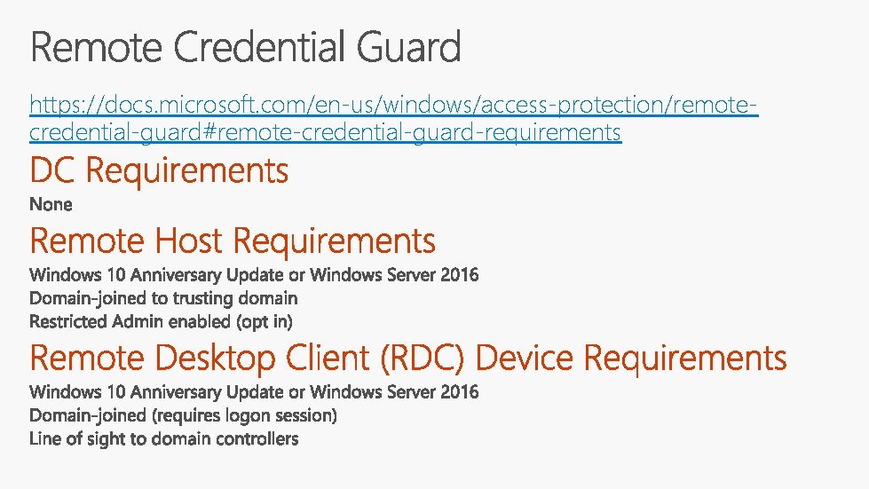 https: //docs. microsoft. com/en-us/windows/access-protection/remotecredential-guard#remote-credential-guard-requirements 