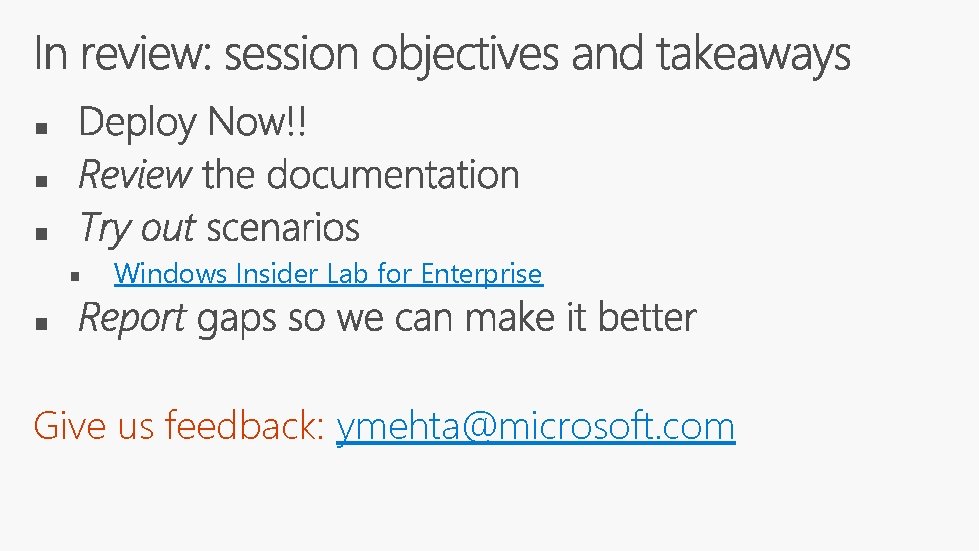 Windows Insider Lab for Enterprise Give us feedback: ymehta@microsoft. com 