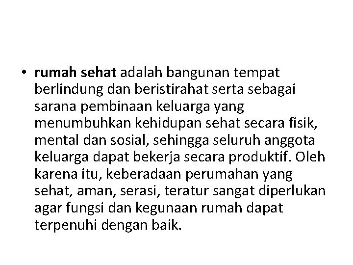  • rumah sehat adalah bangunan tempat berlindung dan beristirahat serta sebagai sarana pembinaan