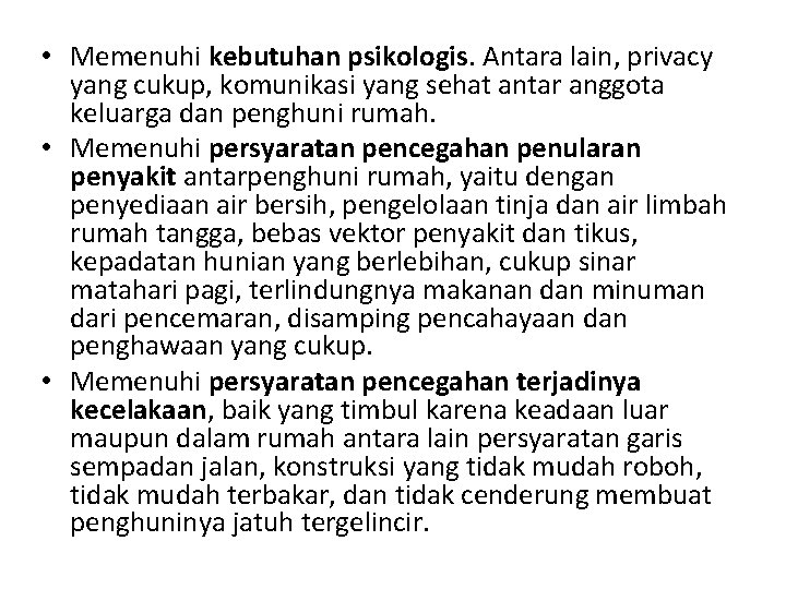  • Memenuhi kebutuhan psikologis. Antara lain, privacy yang cukup, komunikasi yang sehat antar