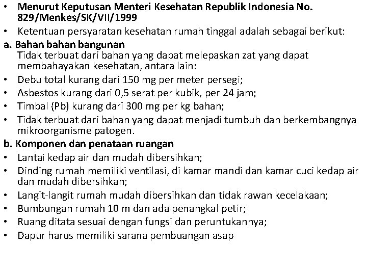  • Menurut Keputusan Menteri Kesehatan Republik Indonesia No. 829/Menkes/SK/VII/1999 • Ketentuan persyaratan kesehatan