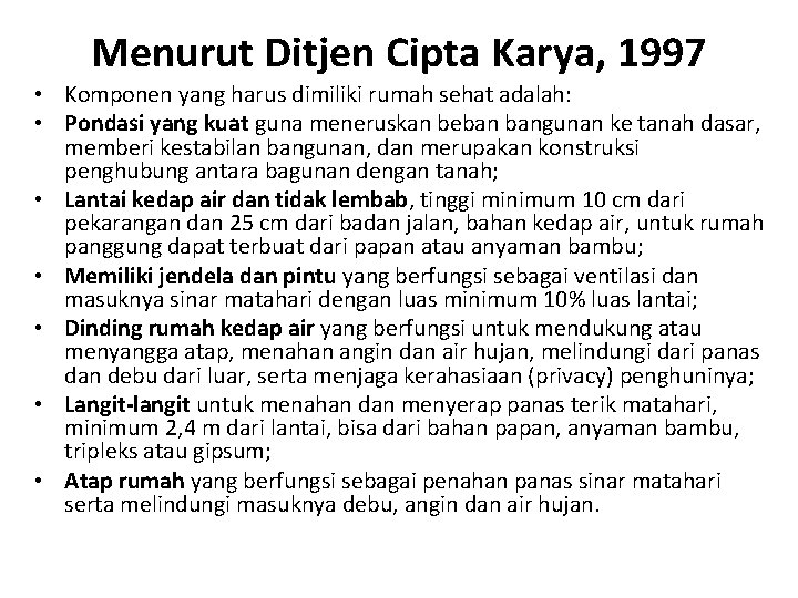 Menurut Ditjen Cipta Karya, 1997 • Komponen yang harus dimiliki rumah sehat adalah: •