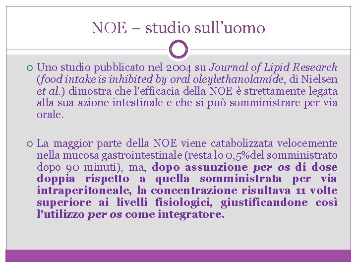 NOE – studio sull’uomo Uno studio pubblicato nel 2004 su Journal of Lipid Research