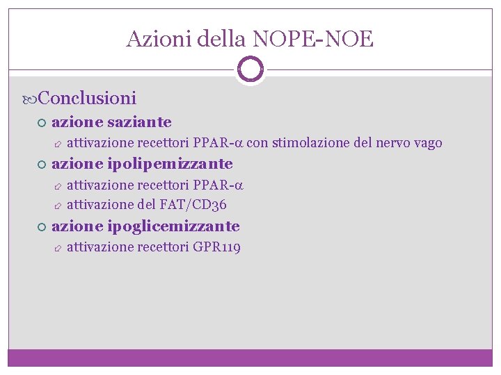 Azioni della NOPE-NOE Conclusioni azione saziante attivazione recettori PPAR- con stimolazione del nervo vago