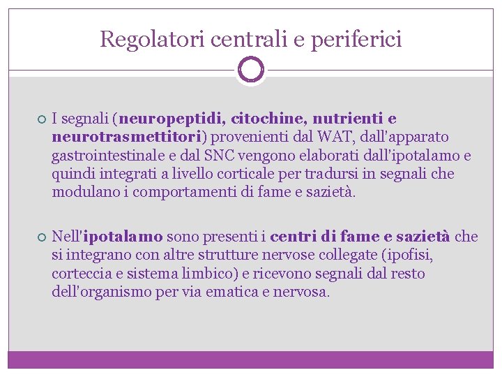 Regolatori centrali e periferici I segnali (neuropeptidi, citochine, nutrienti e neurotrasmettitori) provenienti dal WAT,