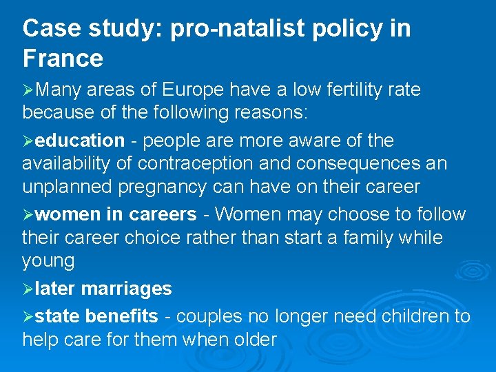 Case study: pro-natalist policy in France ØMany areas of Europe have a low fertility