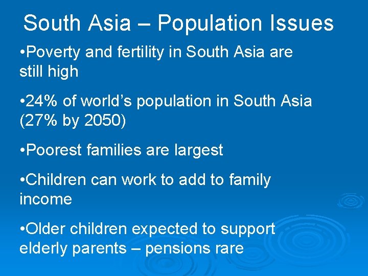 South Asia – Population Issues • Poverty and fertility in South Asia are still