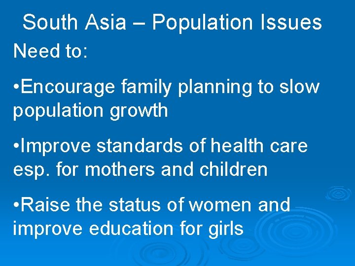 South Asia – Population Issues Need to: • Encourage family planning to slow population