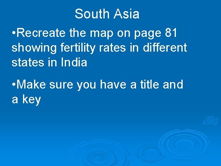 South Asia • Recreate the map on page 81 showing fertility rates in different