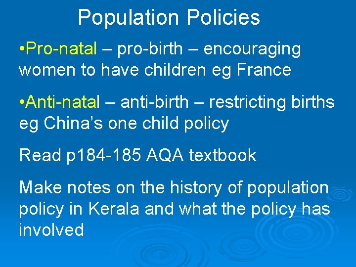 Population Policies • Pro-natal – pro-birth – encouraging women to have children eg France