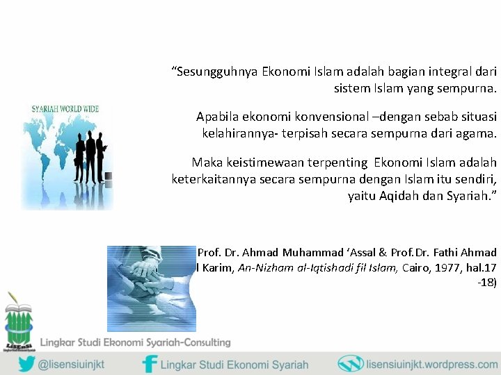 “Sesungguhnya Ekonomi Islam adalah bagian integral dari sistem Islam yang sempurna. Apabila ekonomi konvensional