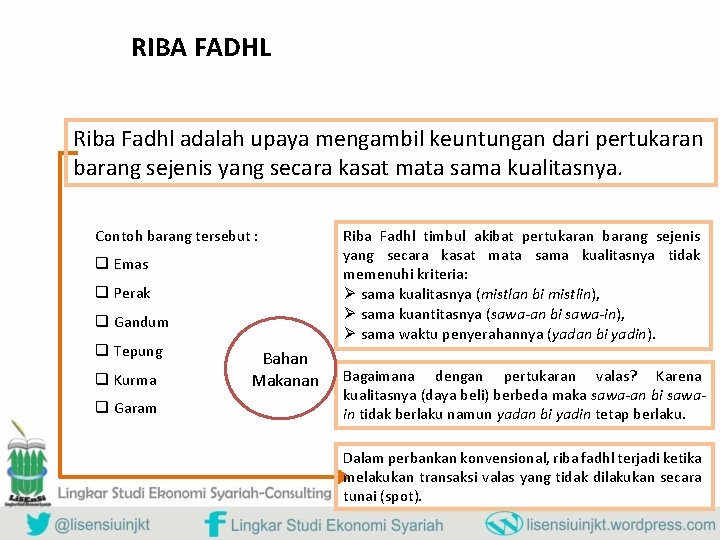 RIBA FADHL Riba Fadhl adalah upaya mengambil keuntungan dari pertukaran barang sejenis yang secara