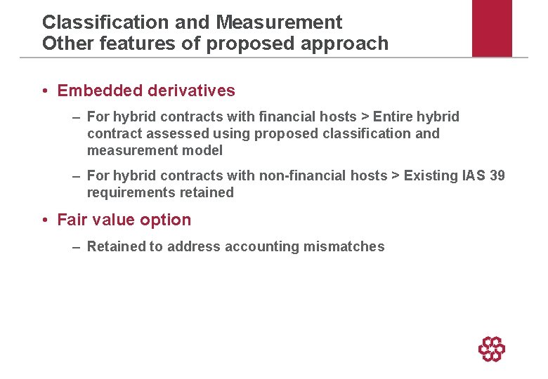 Classification and Measurement Other features of proposed approach • Embedded derivatives – For hybrid