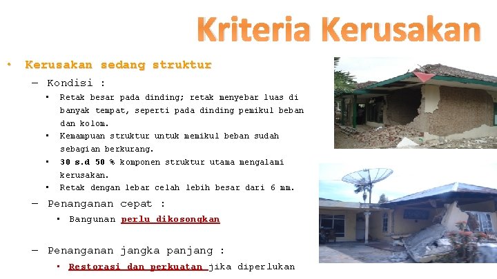 Kriteria Kerusakan • Kerusakan sedang struktur – Kondisi : • Retak besar pada dinding;