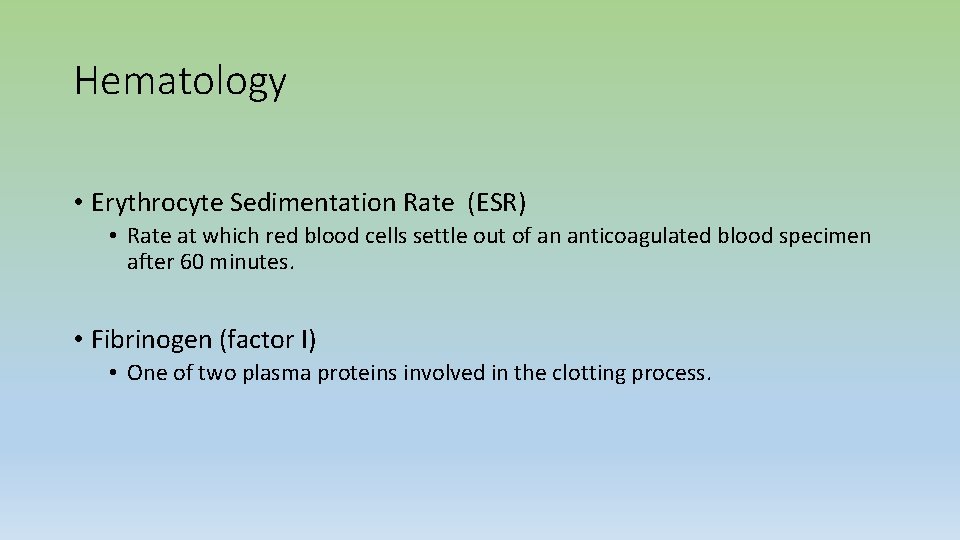 Hematology • Erythrocyte Sedimentation Rate (ESR) • Rate at which red blood cells settle