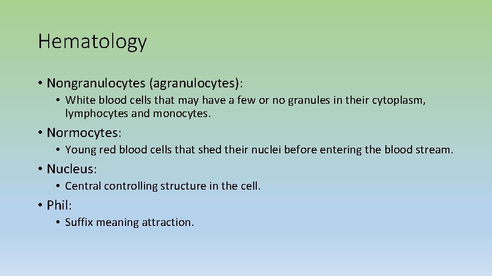 Hematology • Nongranulocytes (agranulocytes): • White blood cells that may have a few or