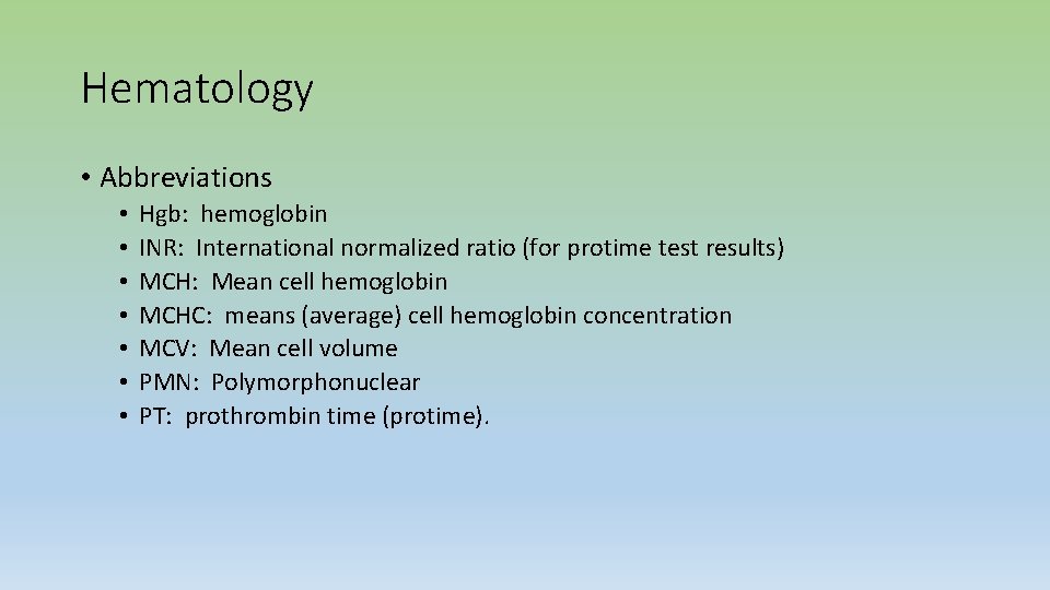 Hematology • Abbreviations • • Hgb: hemoglobin INR: International normalized ratio (for protime test