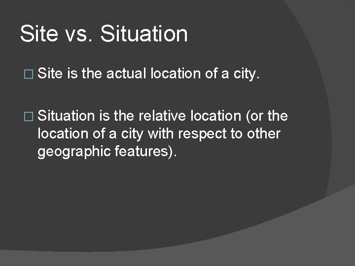 Site vs. Situation � Site is the actual location of a city. � Situation