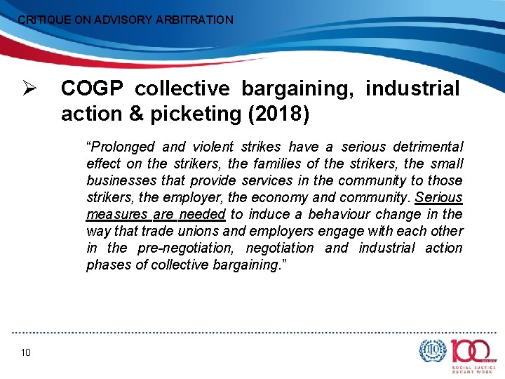 CRITIQUE ON ADVISORY ARBITRATION Ø COGP collective bargaining, industrial action & picketing (2018) “Prolonged