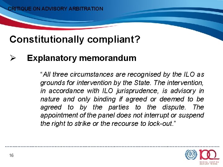 CRITIQUE ON ADVISORY ARBITRATION Constitutionally compliant? Ø Explanatory memorandum “All three circumstances are recognised