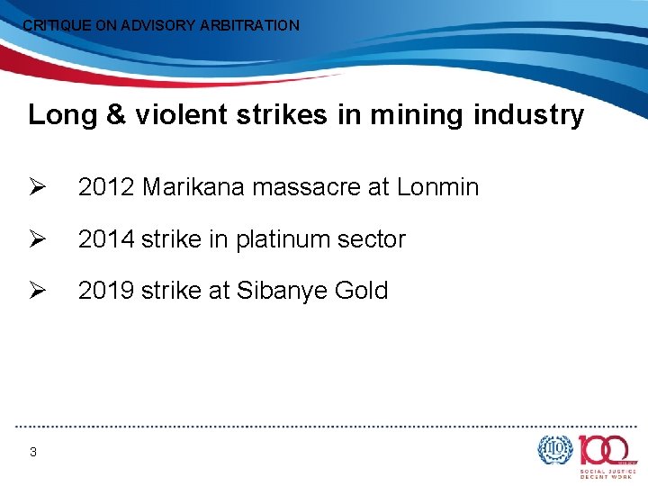 CRITIQUE ON ADVISORY ARBITRATION Long & violent strikes in mining industry Ø 2012 Marikana