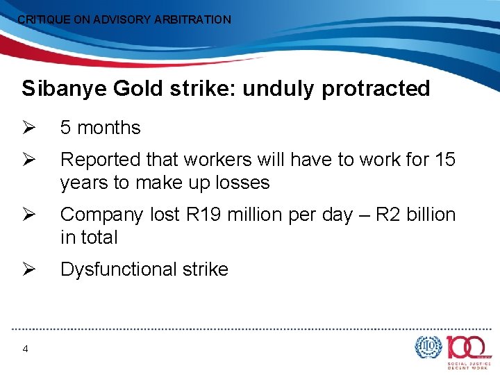 CRITIQUE ON ADVISORY ARBITRATION Sibanye Gold strike: unduly protracted Ø 5 months Ø Reported