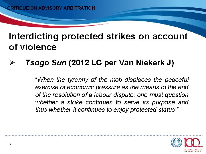 CRITIQUE ON ADVISORY ARBITRATION Interdicting protected strikes on account of violence Ø Tsogo Sun