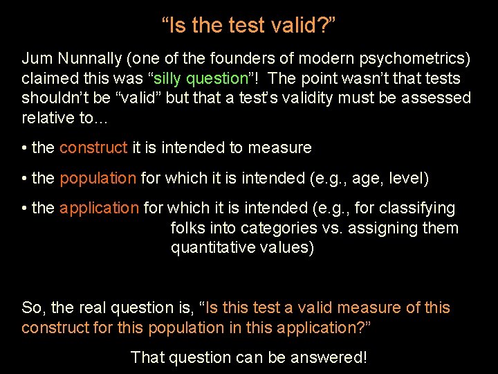 “Is the test valid? ” Jum Nunnally (one of the founders of modern psychometrics)