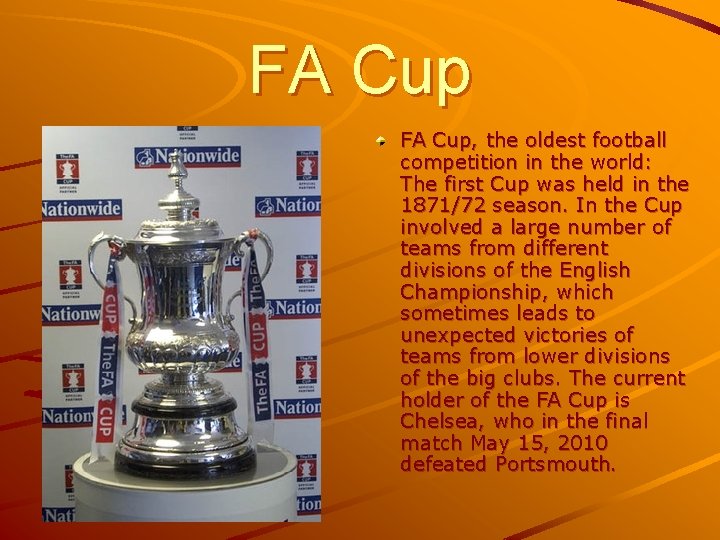 FA Cup, the oldest football competition in the world: The first Cup was held