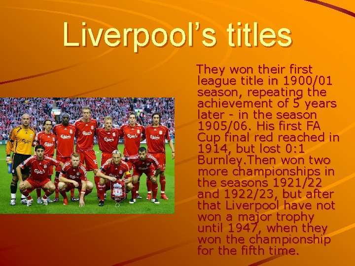 Liverpool’s titles They won their first league title in 1900/01 season, repeating the achievement