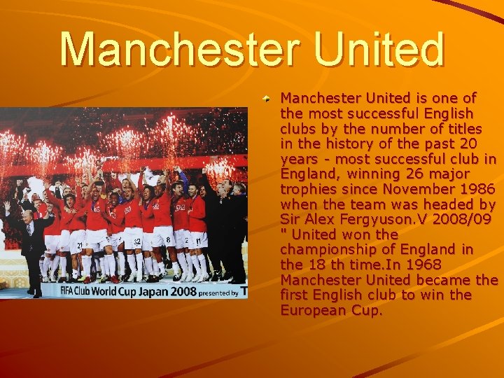 Manchester United is one of the most successful English clubs by the number of