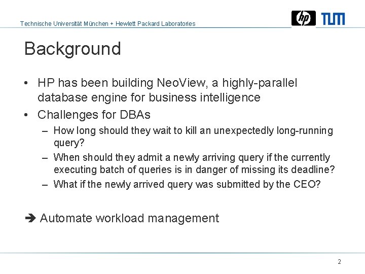 Technische Universität München + Hewlett Packard Laboratories Background • HP has been building Neo.