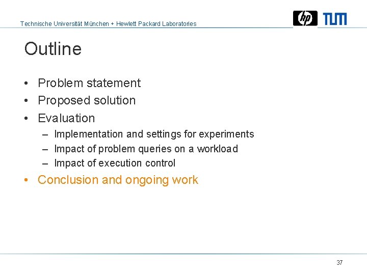 Technische Universität München + Hewlett Packard Laboratories Outline • Problem statement • Proposed solution