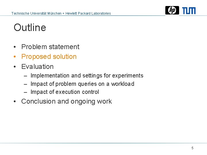 Technische Universität München + Hewlett Packard Laboratories Outline • Problem statement • Proposed solution