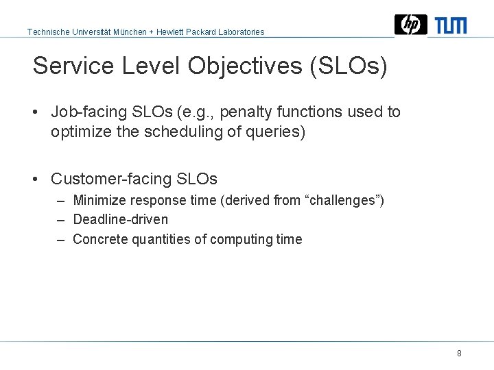 Technische Universität München + Hewlett Packard Laboratories Service Level Objectives (SLOs) • Job-facing SLOs