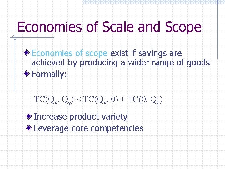 Economies of Scale and Scope Economies of scope exist if savings are achieved by