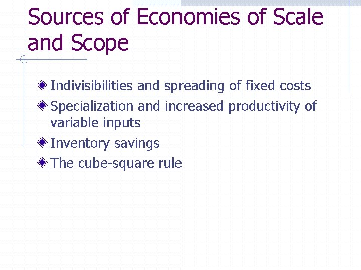 Sources of Economies of Scale and Scope Indivisibilities and spreading of fixed costs Specialization