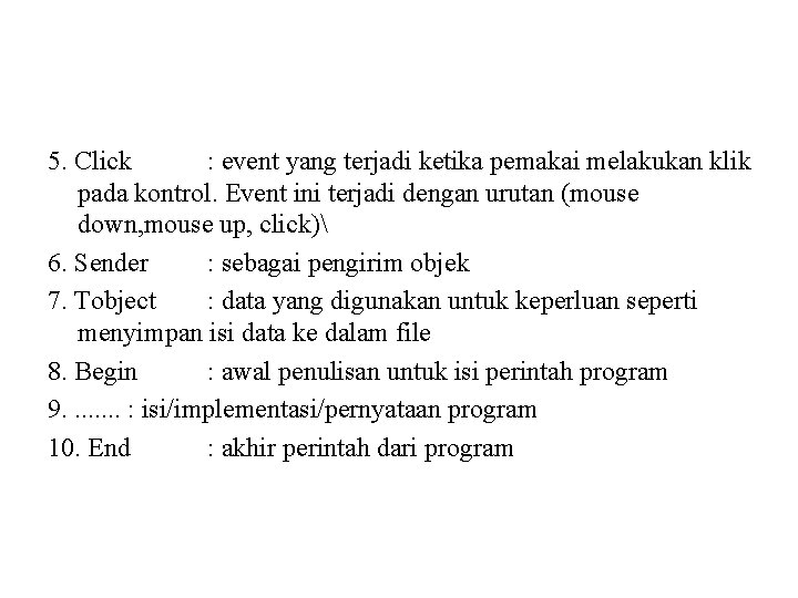 5. Click : event yang terjadi ketika pemakai melakukan klik pada kontrol. Event ini