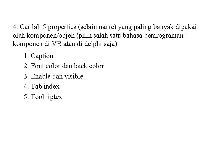 4. Carilah 5 properties (selain name) yang paling banyak dipakai oleh komponen/objek (pilih salah