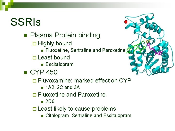 SSRIs n Plasma Protein binding ¨ Highly bound n Fluoxetine, Sertraline and Paroxetine ¨