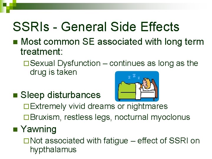 SSRIs - General Side Effects n Most common SE associated with long term treatment:
