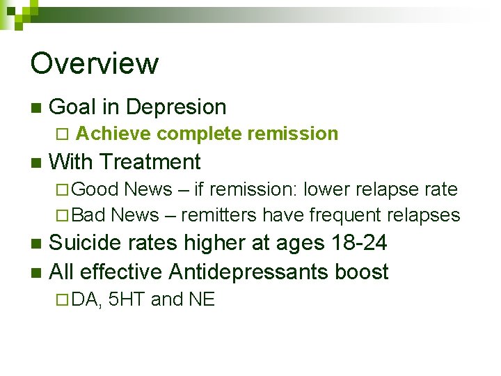 Overview n Goal in Depresion ¨ n Achieve complete remission With Treatment ¨ Good