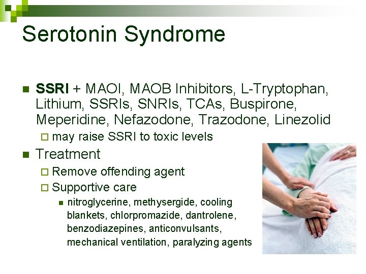 Serotonin Syndrome n SSRI + MAOI, MAOB Inhibitors, L-Tryptophan, Lithium, SSRIs, SNRIs, TCAs, Buspirone,