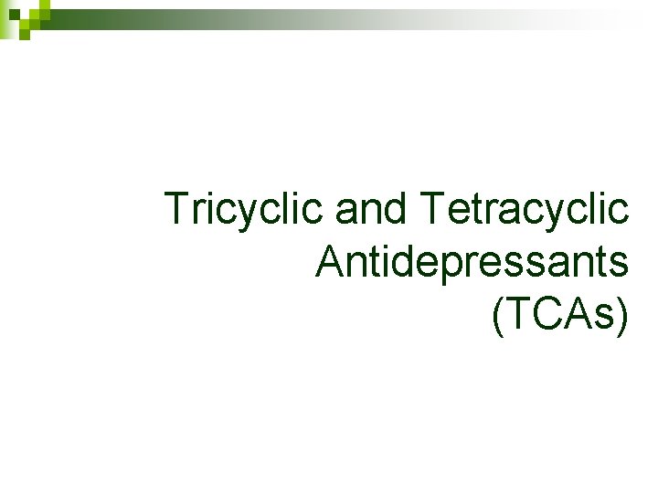 Tricyclic and Tetracyclic Antidepressants (TCAs) 