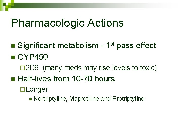 Pharmacologic Actions Significant metabolism - 1 st pass effect n CYP 450 n ¨
